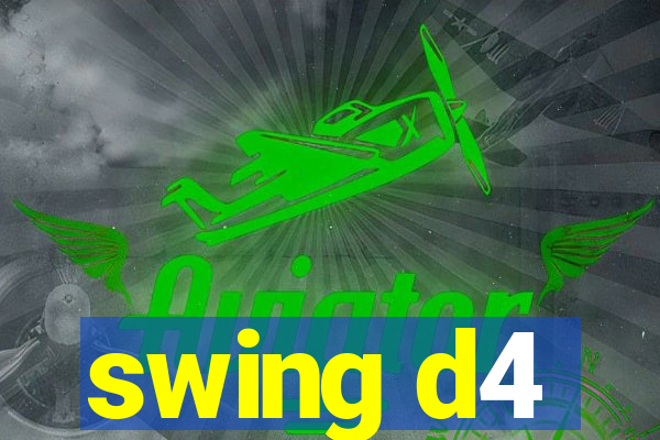swing d4